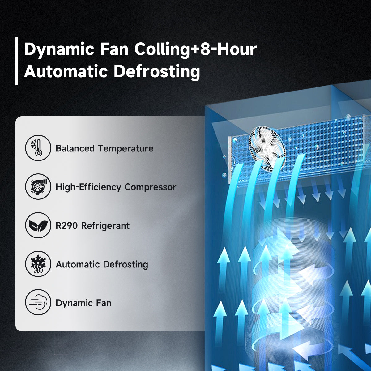 Dynamic fan cooling and 8-hour automatic defrosting system for stable refrigeration performance.
